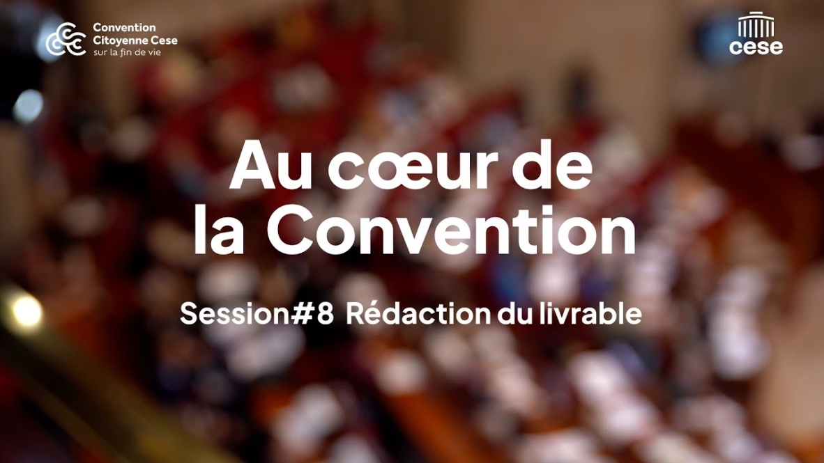 Reportage Session 8 Convention Citoyenne sur la fin de vie